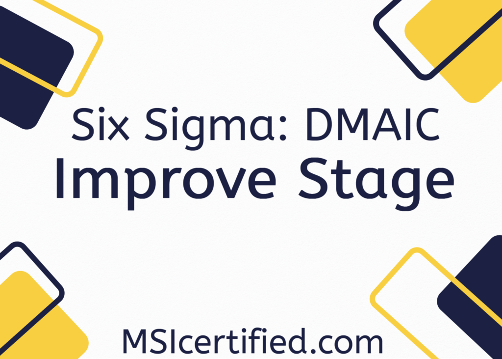 Six Sigma DMAIC - Improve Stage